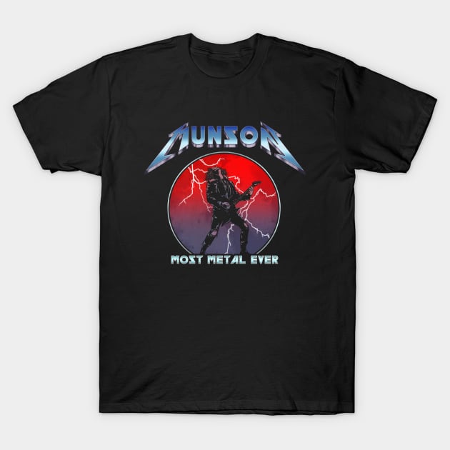 Munson - Most Metal Ever T-Shirt by SunsetSurf